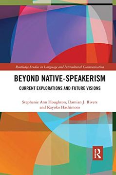 portada Beyond Native-Speakerism: Current Explorations and Future Visions (Routledge Studies in Language and Intercultural Communication) (in English)