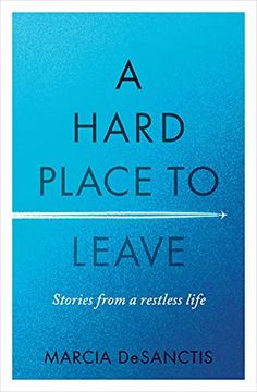 portada A Hard Place to Leave: Stories From a Restless Life (en Inglés)
