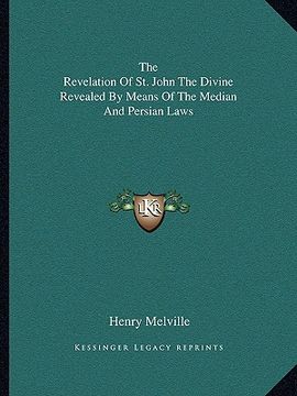 portada the revelation of st. john the divine revealed by means of the median and persian laws (en Inglés)
