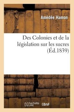 portada Des Colonies Et de la Législation Sur Les Sucres (en Francés)