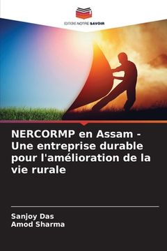 portada NERCORMP en Assam - Une entreprise durable pour l'amélioration de la vie rurale (in French)