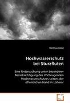 portada Hochwasserschutz bei Sturzfluten: Eine Untersuchung unter besonderer Berücksichtigung des Vorbeugenden Hochwasserschutzes seitens der öffentlichen Hand in Lohmar