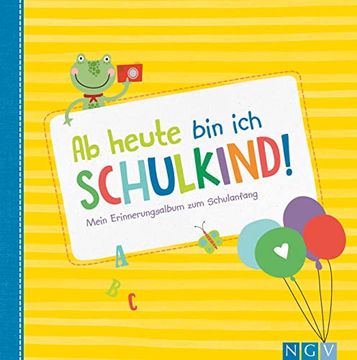 portada Ab Heute bin ich Schulkind! Mein Erinnerungsalbum zum Schulanfang (in German)