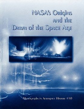 portada nasa's origins and the dawn of the space age. monograph in aerospace history, no. 10, 1998 (en Inglés)