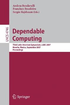 portada dependable computing: third latin-american symposium, ladc 2007, morelia, mexico, september 26-28, 2007, proceedings (in English)