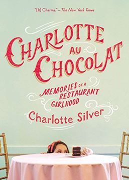 portada Charlotte au Chocolat: Memories of a Restaurant Girlhood (in English)