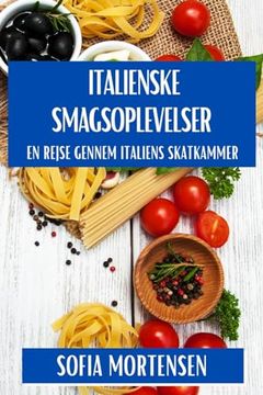 portada Italienske Smagsoplevelser: En Rejse gennem Italiens Skatkammer (in Danés)