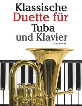 portada Klassische Duette Für Tuba Und Klavier: Tuba Für Anfänger. Mit Musik Von Bach, Strauss, Tchaikovsky Und Anderen Komponisten (en Alemán)