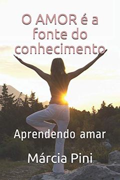 portada O Amor é a Fonte do Conhecimento: Aprendendo Amar (en Portugués)