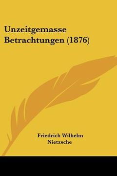 portada unzeitgemasse betrachtungen (1876) (en Inglés)
