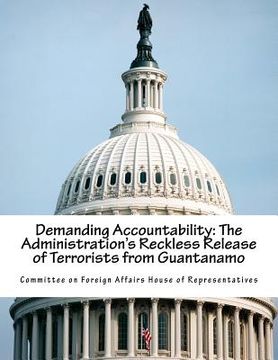 portada Demanding Accountability: The Administration's Reckless Release of Terrorists from Guantanamo (en Inglés)