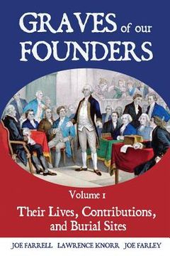 portada Graves of Our Founders Volume 1: Their Lives, Contributions, and Burial Sites (en Inglés)