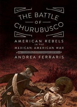 portada The Battle Of Churubusco: American Rebels in the Mexcian-American War