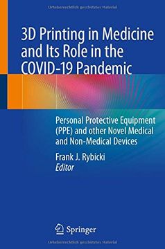 portada 3d Printing in Medicine and its Role in the Covid-19 Pandemic: Personal Protective Equipment (Ppe) and Other Novel Medical and Non-Medical Devices (en Inglés)