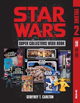 portada Star Wars Super Collector'S Wish Book, Vol. 2: Toys, 1977-2022 