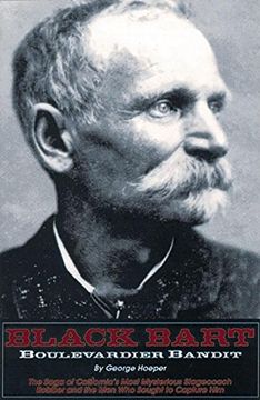 portada Black Bart: Boulevardier Bandit: The Saga of California's Most Mysterious Stagecoach Robber and the men who Sought to Capture him 