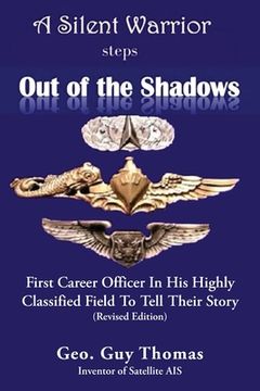 portada A Silent Warrior Steps Out of the Shadows: First Career Officer In His Highly Classified Field To Tell Their Story (Revised Edition) (en Inglés)