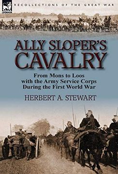 portada Ally Sloper's Cavalry: From Mons to Loos With the Army Service Corps During the First World war