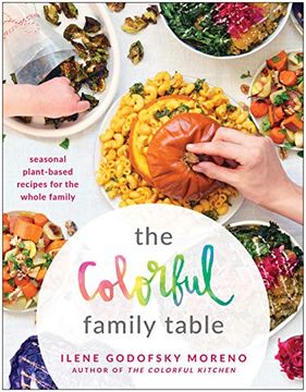 portada The Colorful Family Table: Seasonal Plant-Based Recipes for the Whole Family (en Inglés)