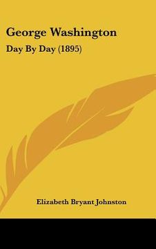 portada george washington: day by day (1895) (en Inglés)