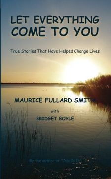 portada Let Everything Come to You: True stories that have helped to change lives