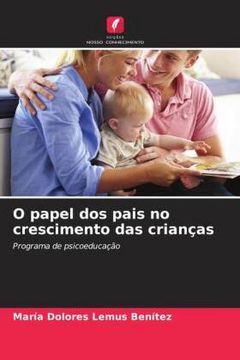 portada O Papel dos Pais no Crescimento das Crianças: Programa de Psicoeducação