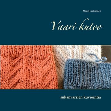 portada Vaari kutoo: sukanvarsien kuviointia (en Finlandés)