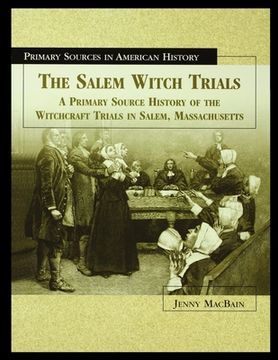 portada The Salem Witch Trials: A Primary Source History of the Witchcraft Trials in Salem, Massachusetts (en Inglés)