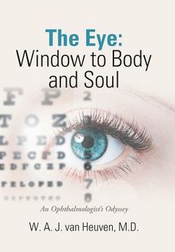 portada The Eye: Window to Body and Soul: An Ophthalmologist'S Odyssey (en Inglés)