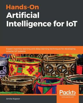 portada Hands-On Artificial Intelligence for Iot: Expert Machine Learning and Deep Learning Techniques for Developing Smarter iot Systems (en Inglés)