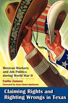 portada Claiming Rights and Righting Wrongs in Texas: Mexican Workers and job Politics During World war ii (Rio Grande (en Inglés)