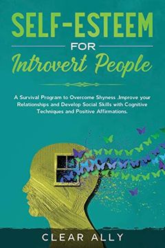 portada Self-Esteem for Introvert People: A Survival Program to Overcome Shyness, Improve Your Relationships and Develop Social Skills With Cognitive Techniques and Positive Affirmations. 