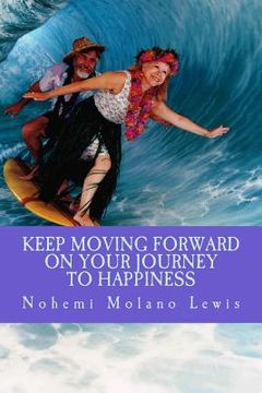 portada Keep Moving Forward On Your Journey To Happiness (en Inglés)
