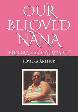 portada Our Beloved Nana: Eldora Fig Dalrymple (en Inglés)