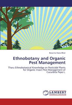 portada Ethnobotany and Organic Pest Management: Tharu Ethnobotanical Knowledge on Pesticidal Plants for Organic Insect Pest Management of Cucurbita Pepo l. 