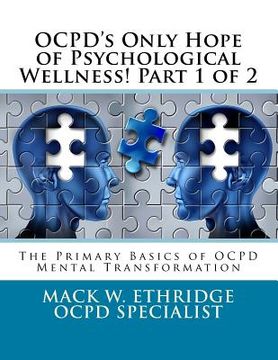 portada OCPD's Only Hope of Psychological Wellness! Part 1 of 2: The Primary Basics of OCPD Mental Transformation (en Inglés)