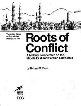 portada Roots of Conflict: A Military Perspective on the Middle East and the Persian Gulf Crisis (in English)