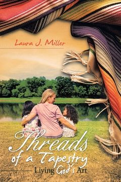 portada Threads of a Tapestry: Living God's Art (in English)