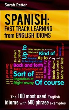 portada Spanish: Fast Track Learning from English Idioms: The 100 most used English idioms with 600 phrase examples.