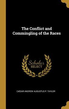 portada The Conflict and Commingling of the Races (en Inglés)