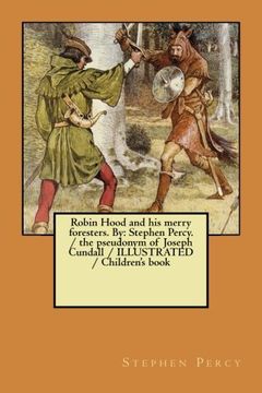 portada Robin Hood and his merry foresters. By: Stephen Percy. / the pseudonym of Joseph Cundall / ILLUSTRATED  / Children's book