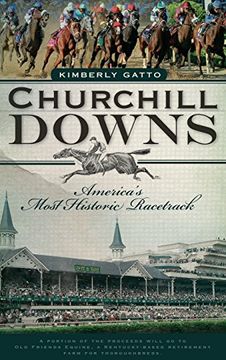 portada Churchill Downs: America's Most Historic Racetrack (en Inglés)