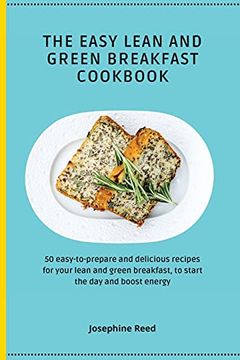 portada The Easy Lean and Green Breakfast Cookbook: 50 Easy-To-Prepare and Delicious Recipes for Your Lean and Green Breakfast, to Start the day and Boost Energy (en Inglés)