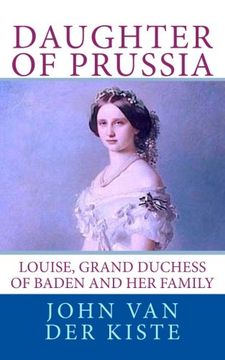 portada Daughter of Prussia: Louise, Grand Duchess of Baden and her family