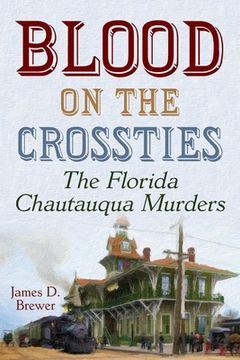 portada Blood on the Crossties: The Florida Chautauqua Murders (en Inglés)