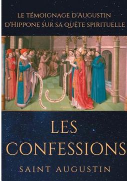 portada Les Confessions de Saint Augustin: le témoignage d'Augustin d'Hippone sur sa quête spirituelle (en Francés)