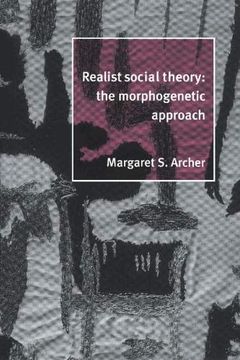 portada Realist Social Theory: The Morphogenetic Approach (in English)
