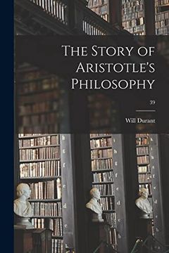 portada The Story of Aristotle'S Philosophy; 39 (in English)
