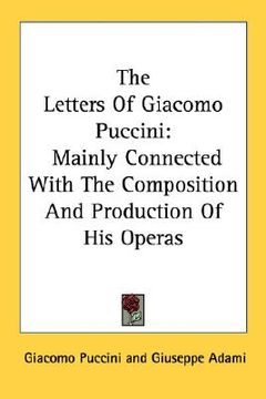portada the letters of giacomo puccini: mainly connected with the composition and production of his operas (en Inglés)