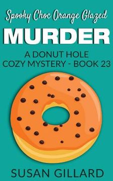portada Spooky Choc Orange Glazed Murder: A Donut Hole Cozy Mystery - Book 23